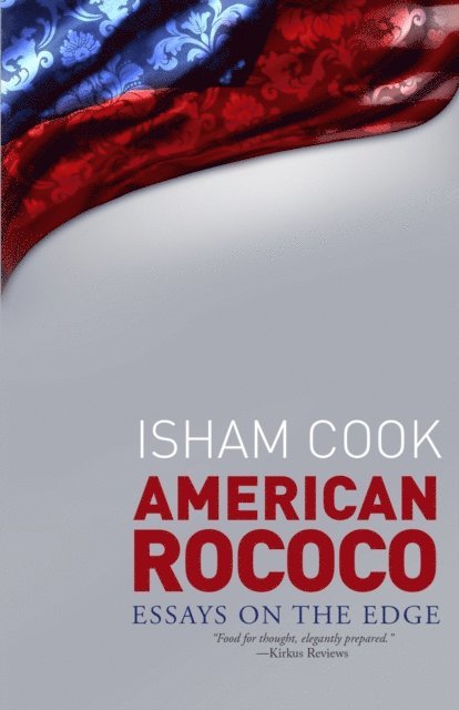 Isham Cook - American Rococo: Essays On the Edge, E-bok