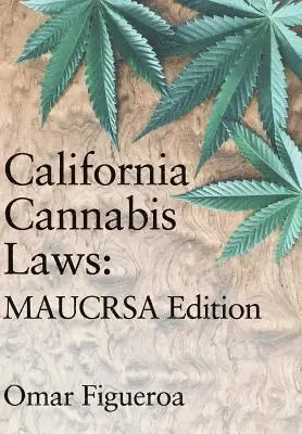 Omar Figueroa - California Cannabis Laws: MAUCRSA Edition, Inbunden. Tillgänglighet: Lägg i varukorg
