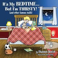 It's My Bedtime... But I'm Thirsty!: (and other famous stalls)