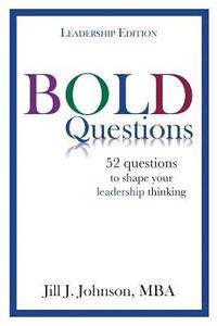 BOLD Questions - LEADERSHIP EDITION: Leadership Edition