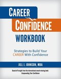 Career Confidence Workbook: Strategies to Build Your Career With Confidence