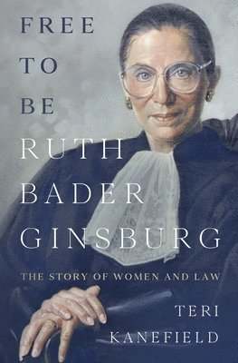 Teri Kanefield - Free To Be Ruth Bader Ginsburg, Häftad. Tillgänglighet: Lägg i varukorg