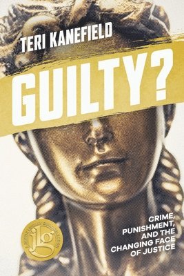 Teri Kanefield - Guilty?: Crime, Punishment, and the Changing Face of Justice, Häftad. Tillgänglighet: Lägg i varukorg
