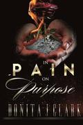 In Pain on Purpose: A world of hurt can change your destiny