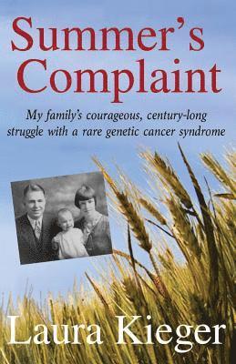 Laura Kieger - Summer's Complaint: My family's courageous, century-long struggle with a rare genetic cancer syndrome, Häftad