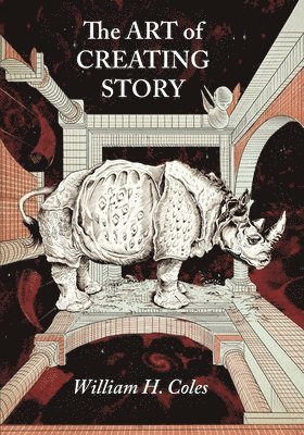 William H. Coles - The Art of Creating Story, Häftad