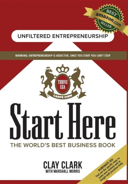 Clay Clark - Start Here: The World's Best Business Growth & Consulting Book, E-bok