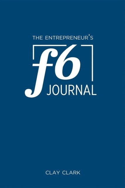 Clay Clark - Entrepreneur's F6 Journal, E-bok