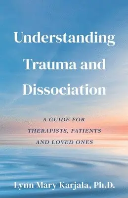 Lynn Mary Karjala - Understanding Trauma and Dissociation, Häftad. Tillgänglighet: Lägg i varukorg