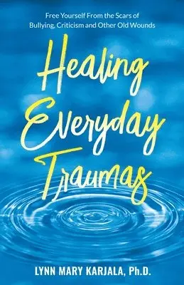 Lynn Mary Karjala - Healing Everyday Traumas, Häftad. Tillgänglighet: Lägg i varukorg