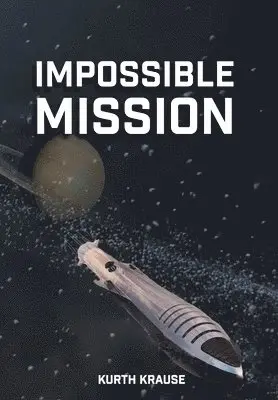 Kurth Krause - Impossible Mission, Inbunden. Tillgänglighet: Lägg i varukorg