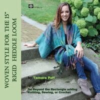 Tamara Poff - Woven Style for the 15" Rigid Heddle Loom: Go Beyond the Rectangle Combining Knitting, Sewing or Crochet, Häftad