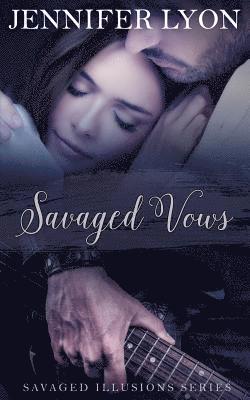 Jennifer Lyon - Savaged Vows: Savaged Illusions Trilogy Book 2, Häftad