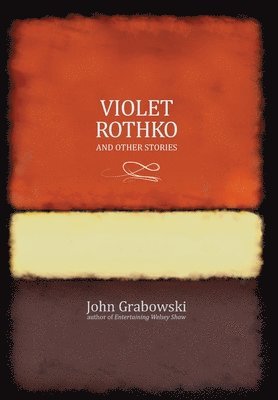 John Grabowski - Violet Rothko and Other Stories, Inbunden