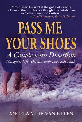 Angela Muir Van Etten - Pass Me Your Shoes: A Couple with Dwarfism Navigates Life's Detours with Love and Faith, Häftad. Tillgänglighet: Lägg i varukorg