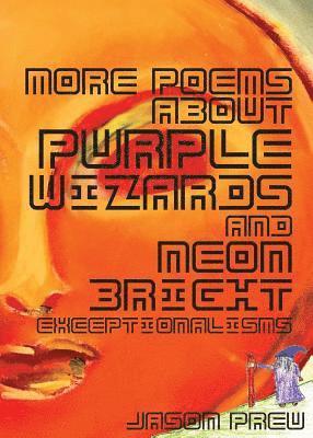Jason Preu - More Poems About Purple Wizards and Neon-Bright Exceptionalisms, Häftad