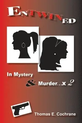 Thomas E. Cochrane - Entwined: In Mystery & Murder. . . x 2, Häftad. Tillgänglighet: Lägg i varukorg