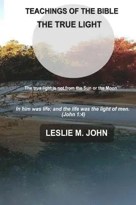 Leslie M. John - Teachings of the Bible: The True Light, Häftad. Tillgänglighet: Lägg i varukorg