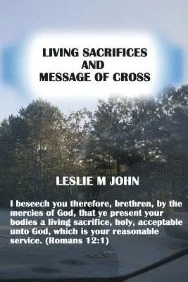Leslie M. John - Living Sacrifices and Message of Cross, Häftad. Tillgänglighet: Lägg i varukorg