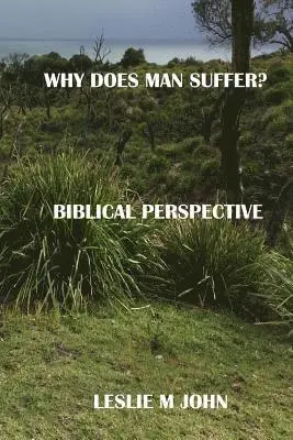 Leslie M. John - Why Does Man Suffer?: Biblical Perspective, Häftad. Tillgänglighet: Lägg i varukorg