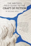 Writer's Field Guide to the Craft of Fiction