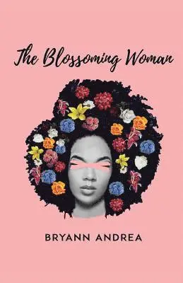 Bryann Andrea - The Blossoming Woman, Häftad. Tillgänglighet: Lägg i varukorg