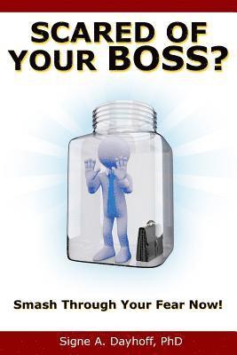 Signe Dayhoff - Scared of Your Boss?: Smash Through Your Fear Now!, Häftad. Tillgänglighet: Lägg i varukorg