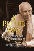 A Better Way: The surprising path to a complete life.