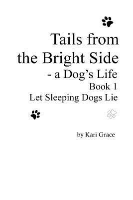 Kari Grace - Tails from the Bright Side: A Dog's Life, Book 1, Häftad. Tillgänglighet: Lägg i varukorg