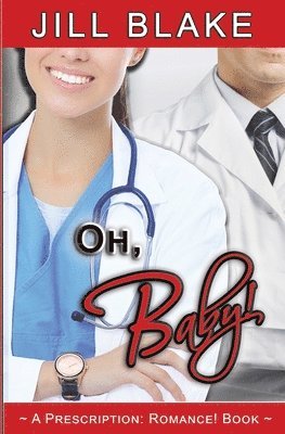 Jill Blake - Oh, Baby! (A Prescription: Romance! Book), Häftad