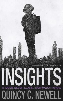Quincy C. Newell - Insights: If Boys Never Learn, Men Won't Know, Häftad. Tillgänglighet: Lägg i varukorg