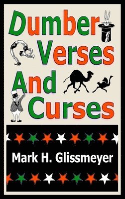 Mark H. Glissmeyer - Dumber Verses And Curses: Rhyming Book One, Inbunden. Tillgänglighet: Lägg i varukorg