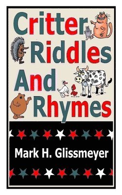 Mark H Glissmeyer - Critter Riddles And Rhymes, Inbunden. Tillgänglighet: Lägg i varukorg