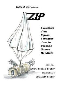 Zip: L'Histoire d'un Pigeon Voyageur dans la Seconde Guerre Mondiale