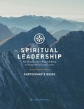 Spiritual Leadership (Participant's Guide): The Transformative Power of Being an Integrated Man and Leader