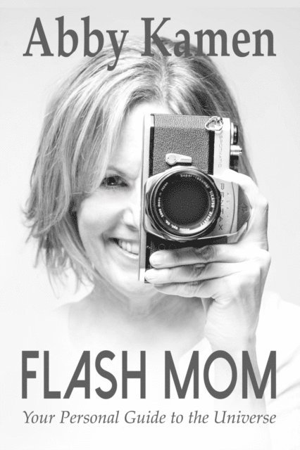 Abby Kamen - Flash Mom: Your Personal Guide to the Universe, E-bok