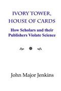 Ivory Tower, House of Cards: How Scholars and their Publishers Violate Science