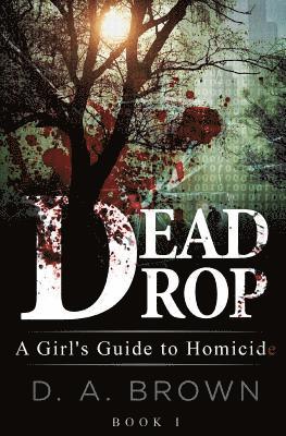 D. a. Brown - Dead Drop: A Girl's Guide to Homicide, Häftad
