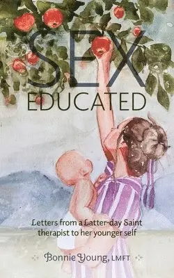 Bonnie Young, Sam Petersen - Sex Educated: Letters from a Latter-day Saint Therapist to Her Younger Self, Häftad. Tillgänglighet: Lägg i varukorg