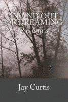 Jay Curtis - In and Out of Dreaming: Poems, Häftad