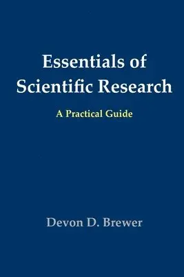 Devon D. Brewer - Essentials of Scientific Research: A Practical Guide, Häftad. Tillgänglighet: Lägg i varukorg