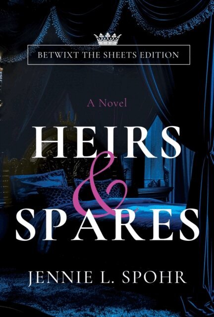 Jennie L. Spohr - Heirs & Spares: Betwixt the Sheets Edition, E-bok