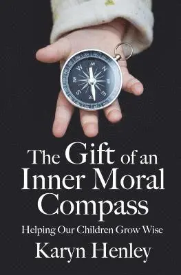 Karyn Henley - Gift of an Inner Moral Compass, Häftad