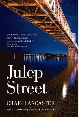 Craig Lancaster - Julep Street, Inbunden