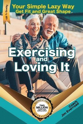 James Everroad, Pete Andersen - Exercising and Loving It: Your Simple Lazy Way to Get Fit and Great Shape, Häftad. Tillgänglighet: Lägg i varukorg
