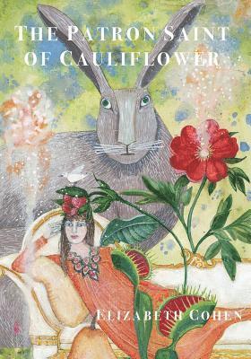 Elizabeth Cohen - Patron Saint of Cauliflower, Häftad