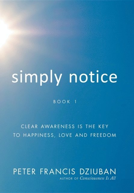 Peter Francis Dziuban - Simply Notice, E-bok