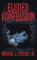 Michael J Stuckey Jr - Eluded Confession, Inbunden. Tillgänglighet: Lägg i varukorg
