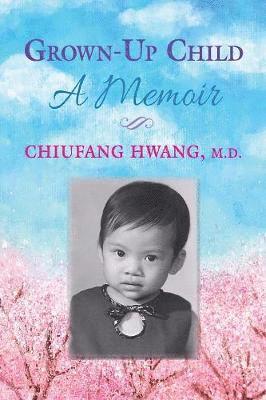 Chiufang Hwang - Grown-Up Child, Häftad