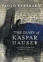 Febbraro Paolo - Diary of Kaspar Hauser, Inbunden. Tillgänglighet: Lägg i varukorg